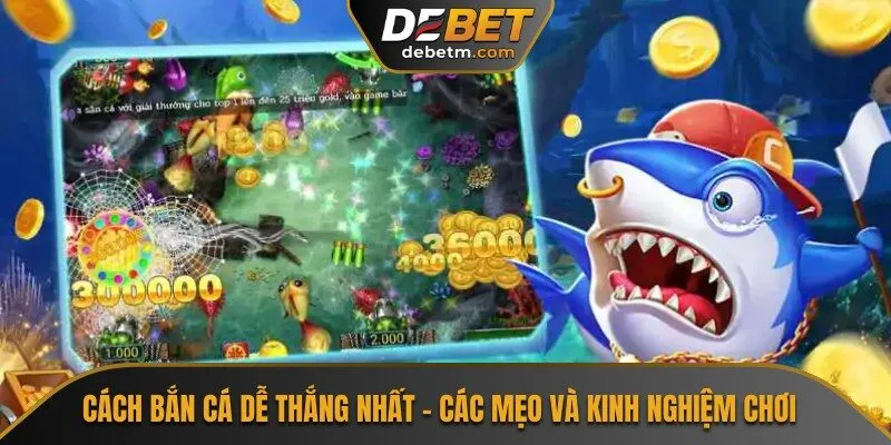 Cách Bắn Cá Dễ Thắng Nhất